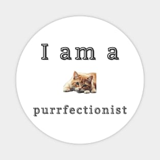 I'm a purrfectionist Magnet